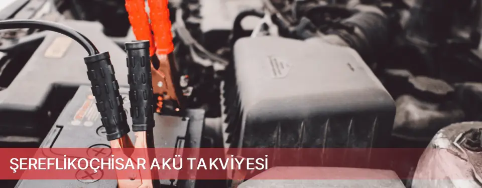 Şereflikoçhisar İlçemi Akü Takviyesi