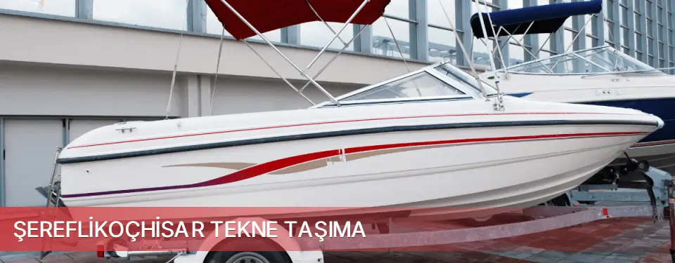Şereflikoçhisar İlçemi Tekne Taşıma