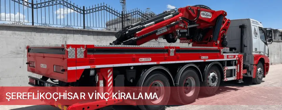 Şereflikoçhisar İlçemi Vinç Kiralama